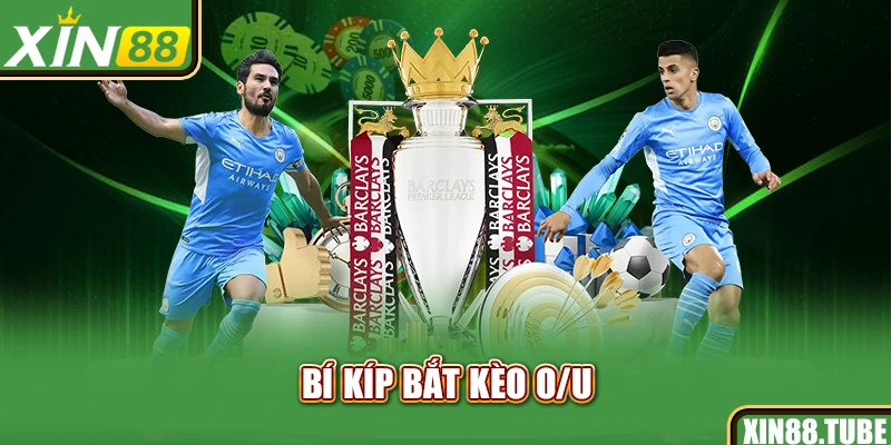Bí kíp bắt kèo O/U