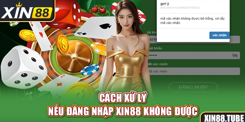 Cách xử lý nếu đăng nhập Xin88 không được