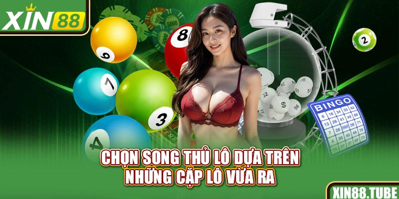 Chọn song thủ lô dựa trên những cặp lô vừa ra