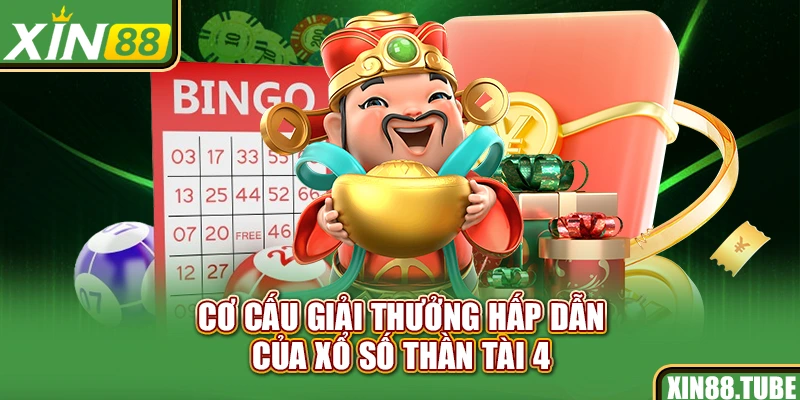 Cơ cấu giải thưởng hấp dẫn của xổ số thần tài 4