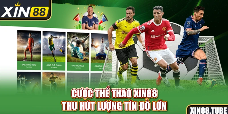 Cược thể thao Xin88 thu hút lượng tín đồ lớn