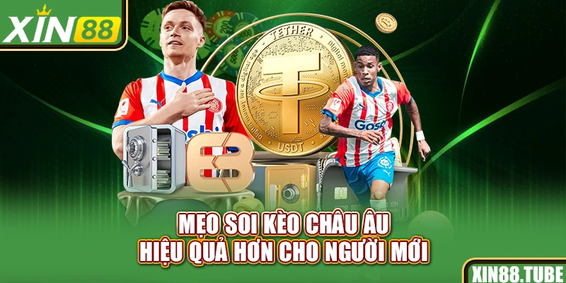 Mẹo soi kèo châu Âu hiệu quả hơn cho người mới