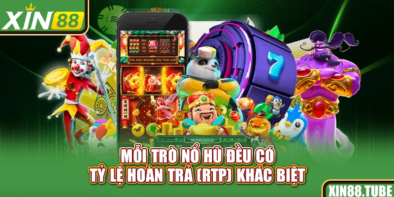 Mỗi trò nổ hũ đều có tỷ lệ hoàn trả (RTP) khác biệt