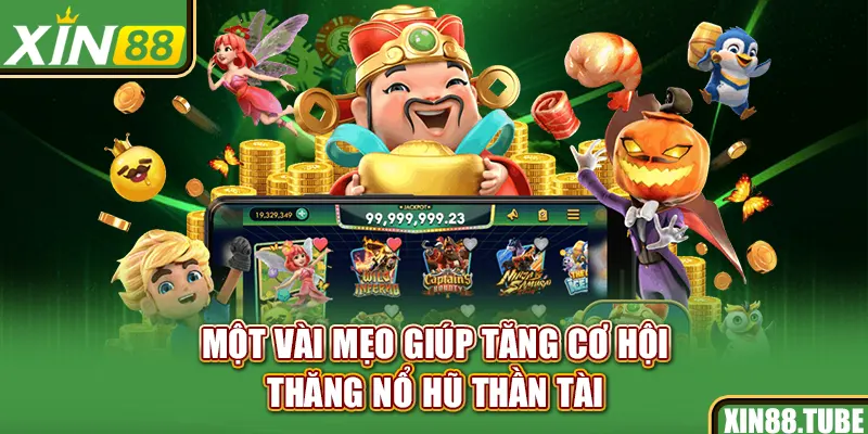 Một vài mẹo giúp tăng cơ hội thăng nổ hũ thần tài