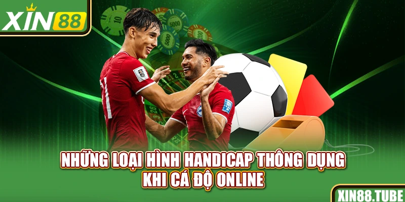 Những loại hình handicap thông dụng khi cá độ online