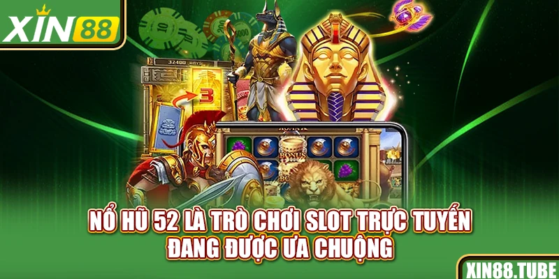 Nổ hũ 52 là trò chơi slot trực tuyến đang được ưa chuộng