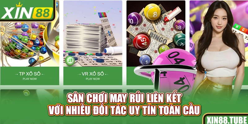 Sân chơi may rủi liên kết với nhiều đối tác uy tín toàn cầu