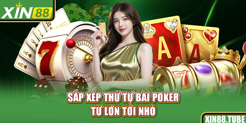 Sắp xếp thứ tự bài poker từ lớn tới nhỏ