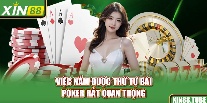 Việc nắm được thứ tự bài poker rất quan trọng
