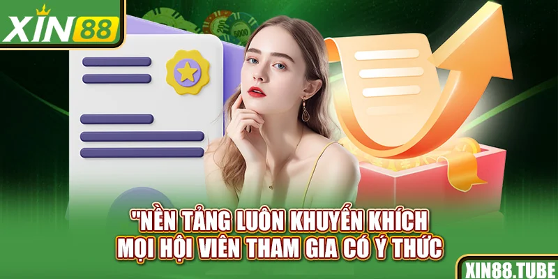 Nền tảng luôn khuyến khích mọi hội viên tham gia có ý thức