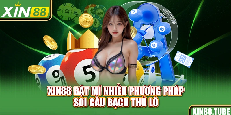 Xin88 bật mí nhiều phương pháp soi cầu bạch thủ lô