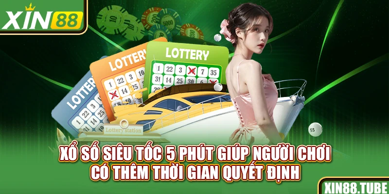 Xổ số siêu tốc 5 phút giúp người chơi có thêm thời gian quyết định